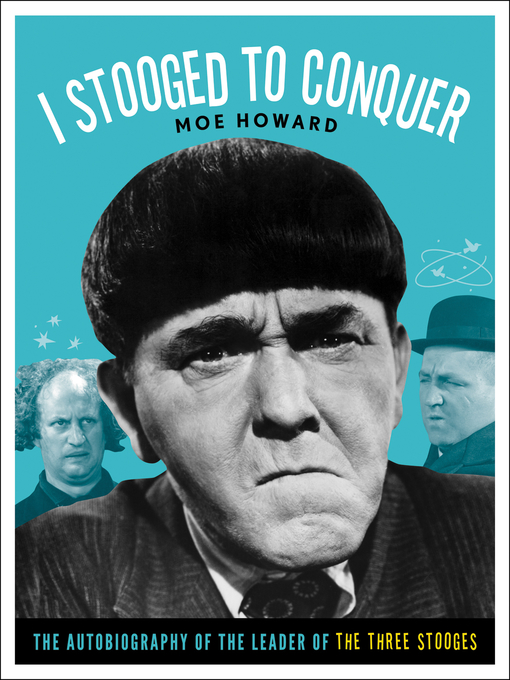 Title details for I Stooged to Conquer by Moe Howard - Available